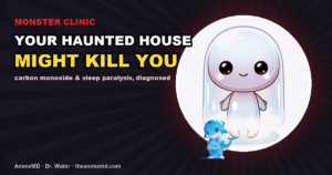 Your haunted house might kill you — carbon monoxide & sleep paralysis. Monster Clinic eyecatch with chibi ghost